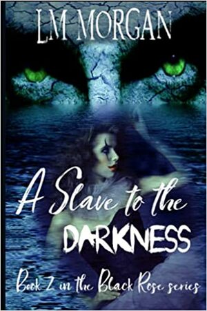 A Slave to the Darkness by Laura Morgan