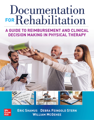 Communicating Clinical Decision Making Through Documentation: Coding, Payment, and Patient Categorization by Eric Shamus, Debra F. Stern, William F. McGehee