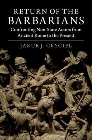 Barbarians and Empires: Premodern History and Contemporary Strategy by Jakub J. Grygiel