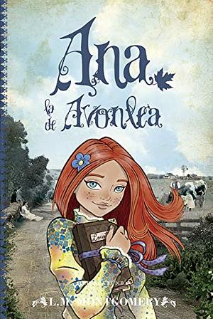 Ana, la de Avonlea by L.M. Montgomery