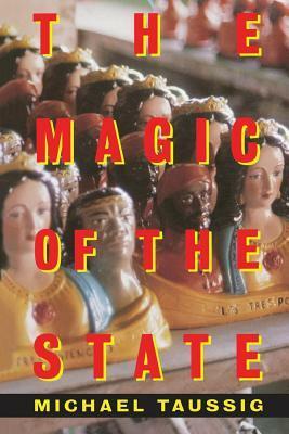 The Magic of the State by Michael Taussig