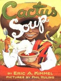 Cactus Soup by Eric A. Kimmel