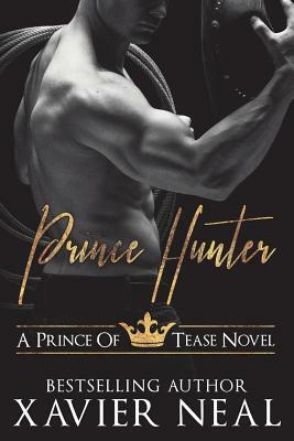 Prince Hunter: A Prince of Tease Novel by Xavier Neal