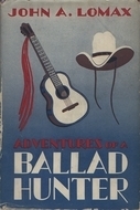 Adventures of a Ballad Hunter by John A. Lomax