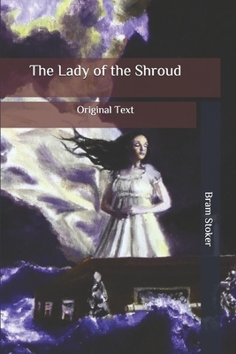 The Lady of the Shroud: Original Text by Bram Stoker