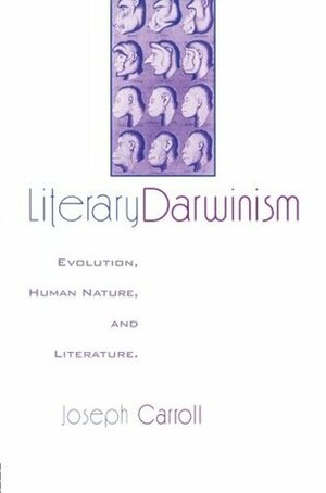 Literary Darwinism: Evolution, Human Nature, and Literature by Joseph Carroll