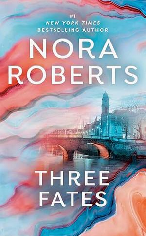 Three Fates by Nora Roberts