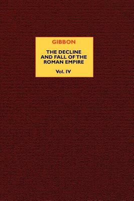 The Decline and Fall of the Roman Empire (vol. 4) by Edward Gibbon