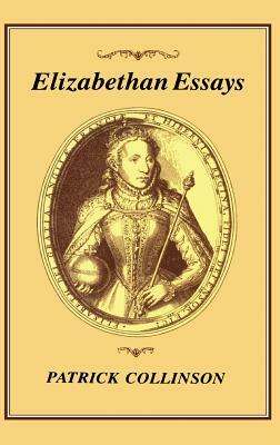 Elizabethan Essays by Patrick Collinson