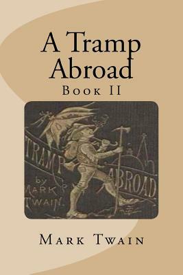 A Tramp Abroad: Book II by Mark Twain