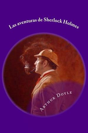 Las aventuras de Sherlock Holmes by Arthur Conan Doyle