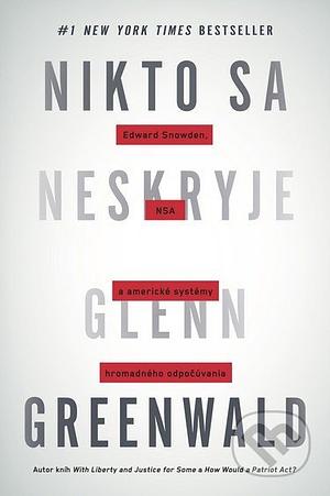 Nikto sa neskryje by Glenn Greenwald