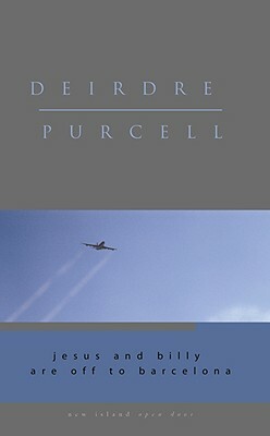 Jesus and Billy Are Off to Barcelona by Deirdre Purcell