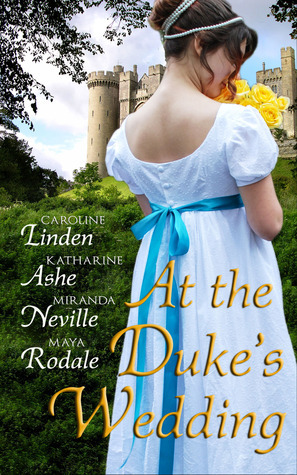 At the Duke's Wedding by Miranda Neville, Caroline Linden, Katharine Ashe, Maya Rodale