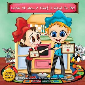 Look at Me, a Chef I Want to Be by Karean Chapman