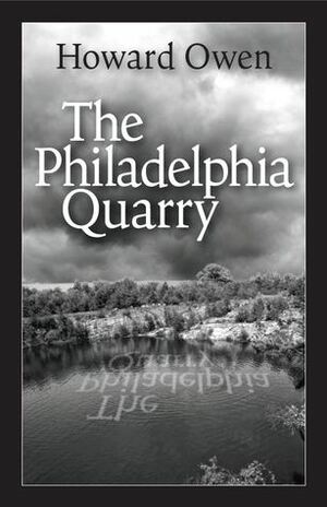 The Philadelphia Quarry by Howard Owen