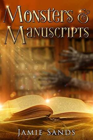 Monsters and Manuscripts by Jamie Sands
