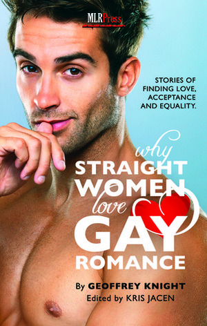 Why Straight Women Love Gay Romance by Geoffrey Knight