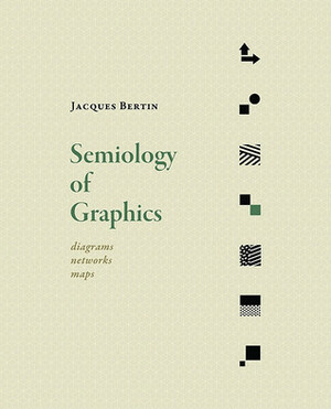 Semiology of Graphics: Diagrams, Networks, Maps by Jacques Bertin