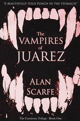 The Vampires of Juarez by Alan Scarfe