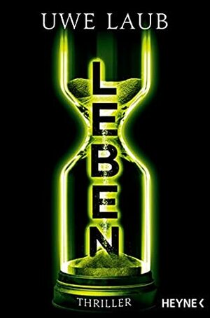 XXL-Leseprobe: Leben: Thriller by Uwe Laub