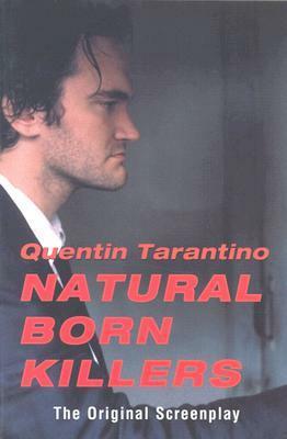Natural Born Killers. The Original Screenplay by Quentin Tarantino