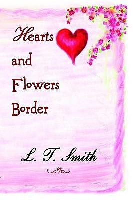 Hearts And Flowers Border by L.T. Smith, L.T. Smith