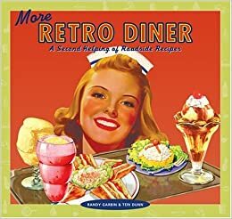 More Retro Diner: A Second Helping of Roadside Recipes by Randy Garbin, Teri Dunn