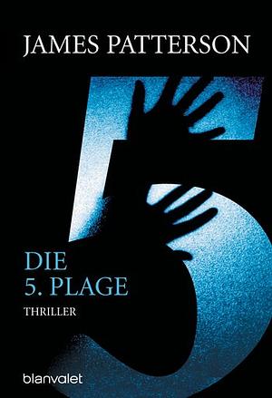 Die 5. Plage by James Patterson