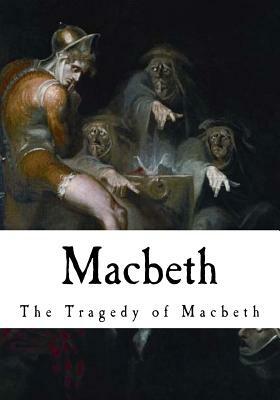 Macbeth: The Tragedy of Macbeth by William Shakespeare