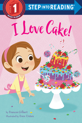I Love Cake! by Frances Gilbert