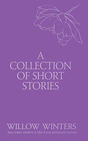 A Collection of Short Stories: One Kiss Isn't Enough by Willow Winters, Willow Winters