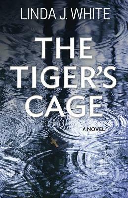 The Tiger's Cage by Linda J. White