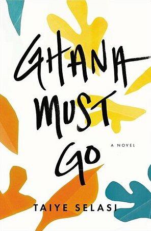 Ghana Must Go by Taiye Selasi