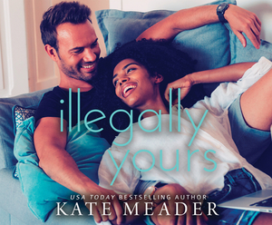 Illegally Yours by Kate Meader