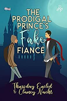 The Prodigal Prince's Fake Fiancé by Clancy Nacht, Thursday Euclid