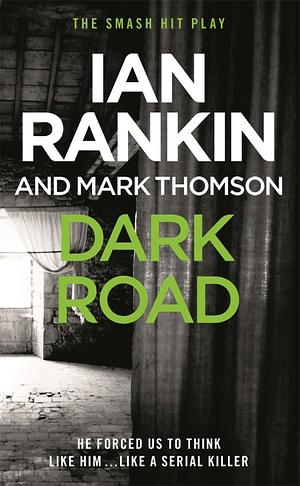 Dark Road: From the iconic #1 bestselling author of A SONG FOR THE DARK TIMES by Ian Rankin, Mark Thomson