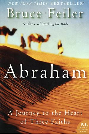 Abraham: A Journey to the Heart of Three Faiths by Bruce Feiler