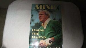 Arnie: Inside the Legend by Larry Guest