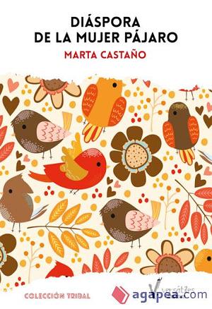 Diáspora de la mujer pájaro by Marta Castaño