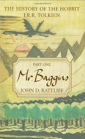 The History of the Hobbit, Part One: Mr. Baggins by John D. Rateliff, John D. Rateliff, J.R.R. Tolkien