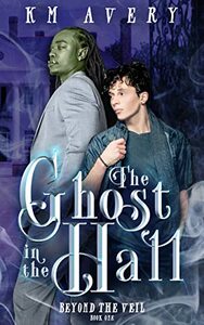 The Ghost in the Hall by KM Avery