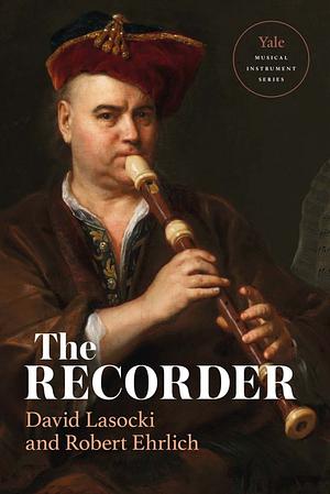 The Recorder by Michala Petri, Nikolaj Tarasov, David Lasocki, Robert Ehrlich