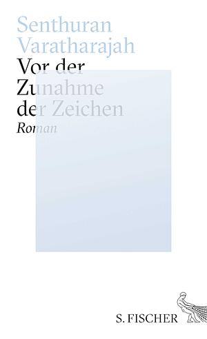 Vor der Zunahme der Zeichen by Senthuran Varatharajah