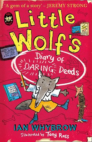 Little Wolf's Diary of Daring Deeds by Ian Whybrow