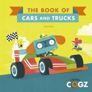 Clever Cogz: Cars & Trucks by Neil Clark