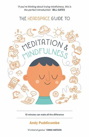 The Headspace Guide to Meditation and Mindfulness by Andy Puddicombe
