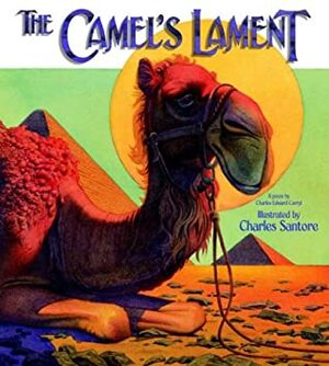 The Camel's Lament by Charles E. Carryl, Charles Santore