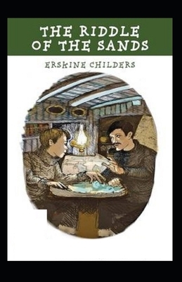 The Riddle of the Sands Illustrated by Erskine Childers