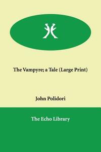 The Vampyre; A Tale by John William Polidori